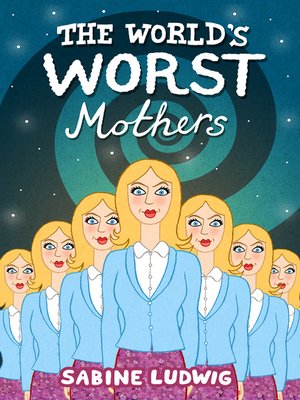 cover image of The World's Worst Mothers